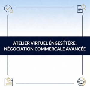 Atelier virtuel enregistré: Négociation commerciale avancée