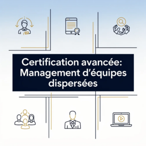 Certification avancée: Management d'équipes dispersées
