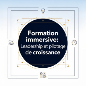 Formation immersive: Leadership et pilotage de croissance
