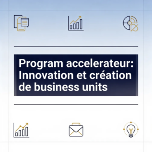 Program accelerateur: Innovation et création de business units